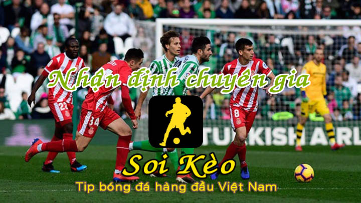 Soi Kèo Real Betis - Girona