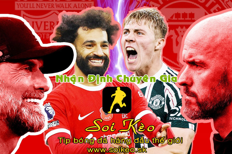 Soi Kèo tip bóng đá Liverpool - MU