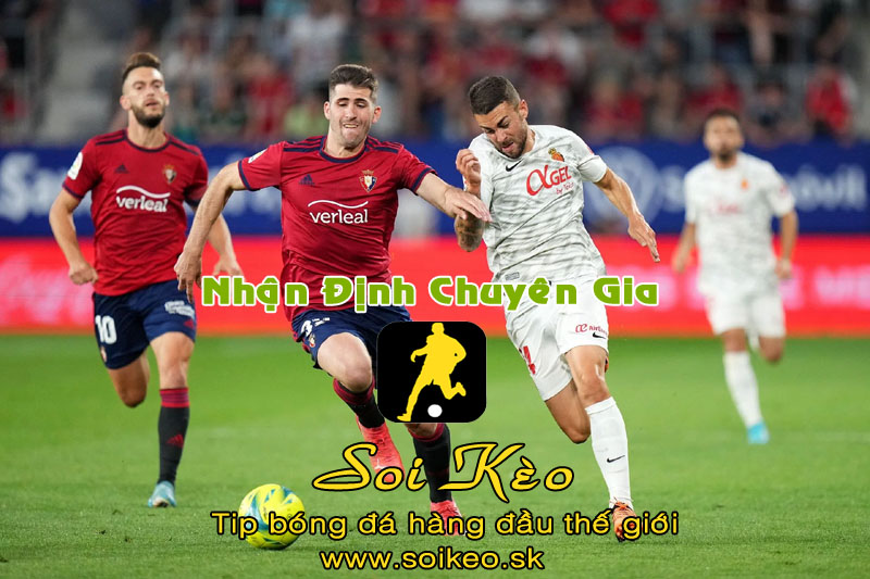 Soi Kèo tip bóng đá Mallorca - Osasuna