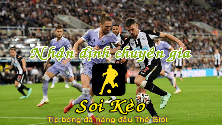 Soi Kèo tip bóng đá Leeds - Newcastle