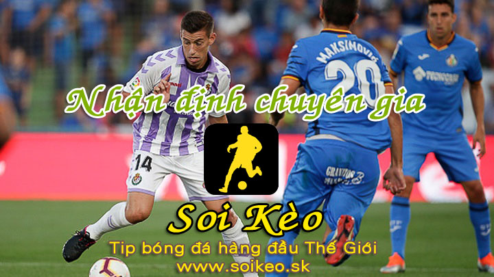 Soi Kèo tip bóng đá Valladolid - Getafe