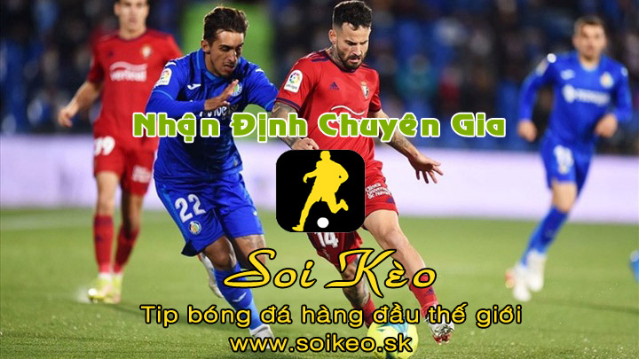 Soi Kèo tip bóng đá Getafe - Osasuna