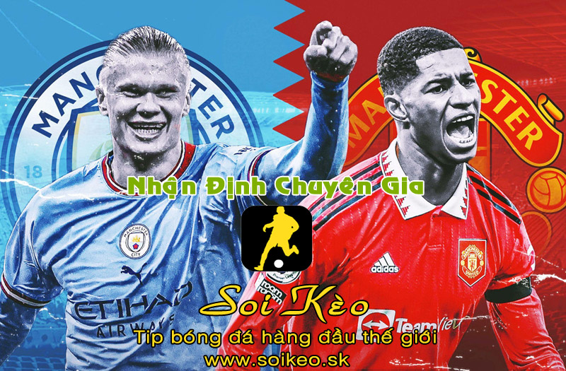 Soi Kèo tip bóng đá Man City - MU