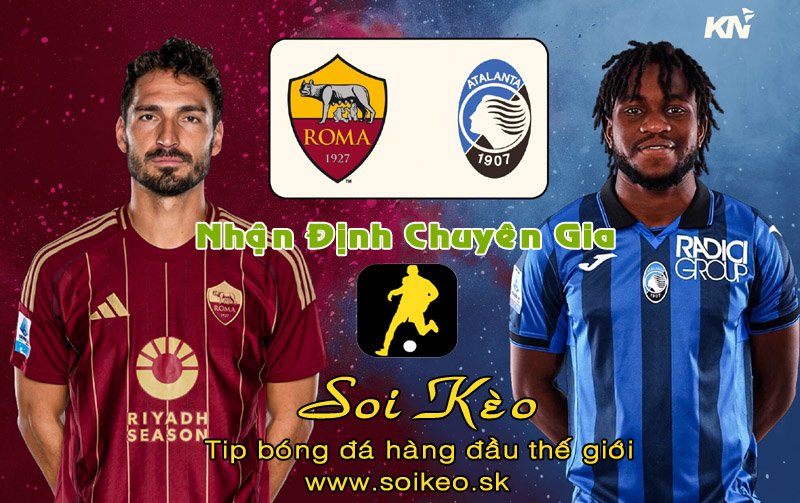 Soi Kèo tip bóng đá Roma - Atalanta
