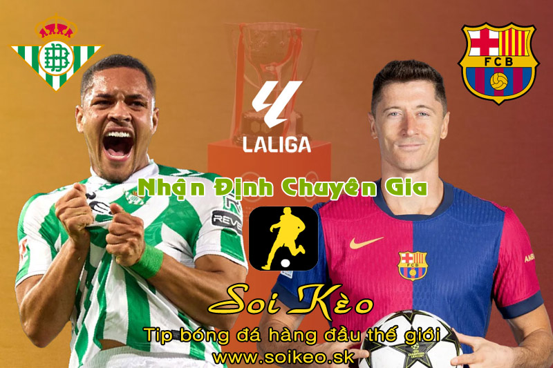 Soi Kèo tip bóng đá Real Betis - Barcelona