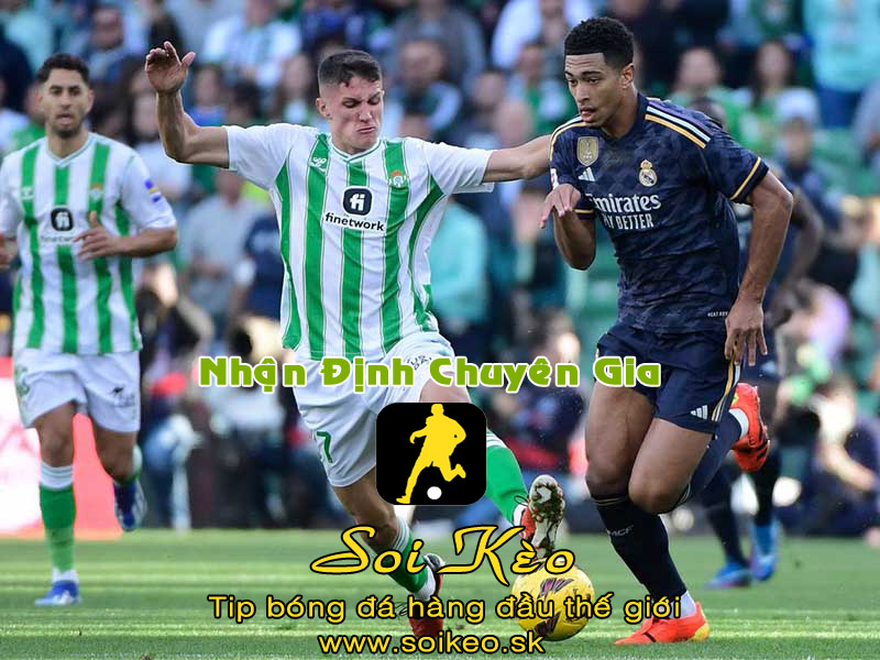 Soi Kèo tip bóng đá Real Madrid - Real Betis