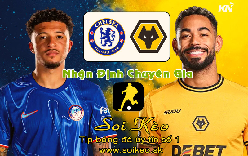 Soi Kèo Chelsea - Wolves