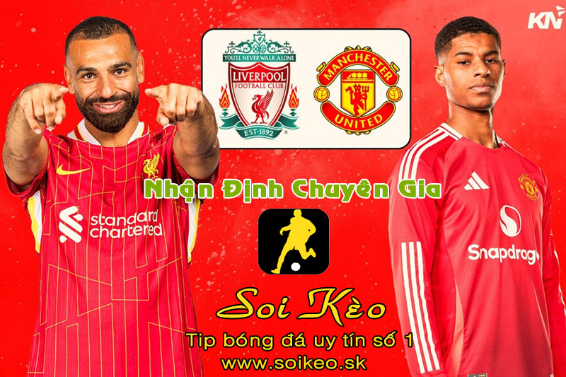 Soi Kèo Liverpool - MU